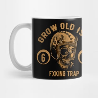 Grow Old Is a Trap Mug